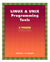 LINUX & UNIX Programming Tools: A Primer for Software Developers (Paperback)