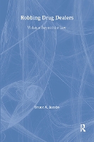 Robbing Drug Dealers: Violence beyond the Law - Modern Applications of Social Work Series (Hardback)