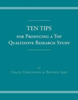 Ten Tips for Producing a Top Qualitative Research Study (Paperback)