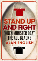 Stand Up And Fight: When Munster Beat the All Blacks (Paperback)