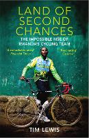 Land of Second Chances: The Impossible Rise of Rwanda's Cycling Team (Paperback)