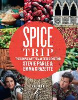 Spice Trip: The Simple Way to Make Food Exciting (Hardback)