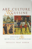 Art, Culture, and Cuisine: Ancient and Medieval Gastronomy (Paperback)