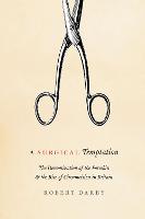 A Surgical Temptation: The Demonization of the Foreskin and the Rise of Circumcision in Britain (Paperback)