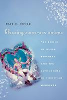 Blessing Same-Sex Unions: The Perils of Queer Romance and the Confusions of Christian Marriage (Paperback)