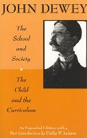 The School and Society and The Child and the Curriculum - Centennial Publications of the University of Chicago Press (Paperback)