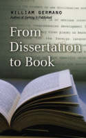 From Dissertation to Book - Chicago Guides to Writing, Editing and Publishing (Hardback)