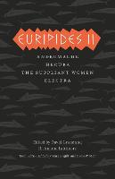Euripides II: Andromache, Hecuba, The Suppliant Women, Electra - The Complete Greek Tragedies (Paperback)