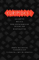 Euripides I: Alcestis, Medea, The Children of Heracles, Hippolytus - The Complete Greek Tragedies (Hardback)