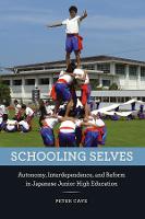 Schooling Selves: Autonomy, Interdependence, and Reform in Japanese Junior High Education (Hardback)