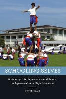 Schooling Selves: Autonomy, Interdependence, and Reform in Japanese Junior High Education (Paperback)