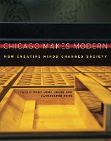 Chicago Makes Modern: How Creative Minds Changed Society (Paperback)