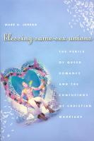 Blessing Same-Sex Unions: The Perils of Queer Romance and the Confusions of Christian Marriage (Hardback)
