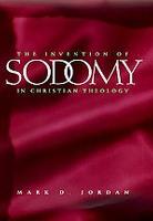 The Invention of Sodomy in Christian Theology - The Chicago Series on Sexuality, History, and Society (Hardback)