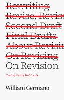On Revision: The Only Writing That Counts - Chicago Guides to Writing, Editing, and Publishing (Hardback)