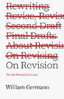 On Revision: The Only Writing That Counts - Chicago Guides to Writing, Editing, and Publishing (Paperback)