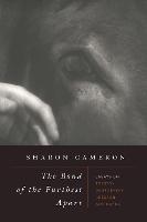 The Bond of the Furthest Apart: Essays on Tolstoy, Dostoevsky, Bresson, and Kafka (Paperback)