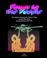 Power to the People: The Graphic Design of the Radical Press and the Rise of the Counter-Culture, 1964-1974 - Emersion: Emergent Village resources for communities of faith (Hardback)