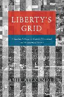 Liberty's Grid: A Founding Father, a Mathematical Dreamland, and the Shaping of America (Hardback)