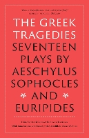 The Greek Tragedies: Seventeen Plays by Aeschylus, Sophocles, and Euripides (Paperback)