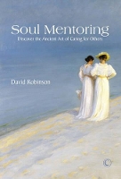 Soul Mentoring: Discover the Ancient Art of Caring for Others (Paperback)