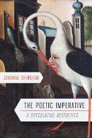 The Poetic Imperative: A Speculative Aesthetics (Hardback)