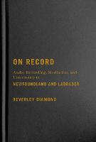 On Record: Audio Recording, Mediation, and Citizenship in Newfoundland and Labrador (Hardback)