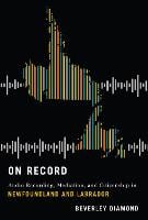 On Record: Audio Recording, Mediation, and Citizenship in Newfoundland and Labrador (Paperback)