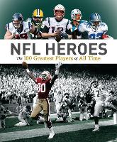 NFL Heroes: The 100 Greatest Players of All Time (Paperback)