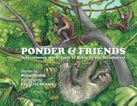 Ponder and Friends: Adventures with Jack & Riley in the Rainforest (Paperback)