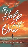 To Help Just One: Stories to Comfort Stories of Hope Stories to Heal (Hardback)
