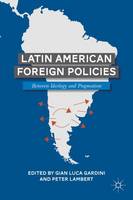 Latin American Foreign Policies: Between Ideology and Pragmatism (Hardback)