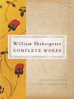 The RSC Shakespeare: The Complete Works: The Complete Works - The RSC Shakespeare (Paperback)