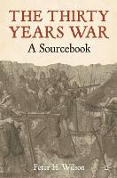 The Thirty Years War: A Sourcebook (Hardback)