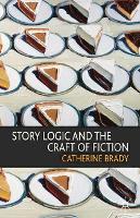 Story Logic and the Craft of Fiction (Paperback)