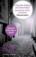 A Counter-History of Crime Fiction: Supernatural, Gothic, Sensational - Crime Files (Paperback)