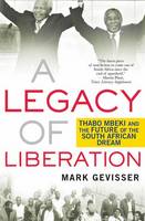 A Legacy of Liberation: Thabo Mbeki and the Future of the South African Dream (Hardback)