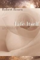 Life Itself: A Comprehensive Inquiry Into the Nature, Origin, and Fabrication of Life - Complexity in Ecological Systems (Hardback)