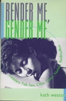 Render Me, Gender Me: Lesbians Talk Sex, Class, Color, Nation, Studmuffins (Hardback)