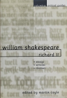 William Shakespeare: Richard II: Essays, Articles, Reviews - Columbia Critical Guides (Paperback)