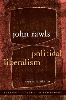 Political Liberalism - Columbia Classics in Philosophy (Hardback)