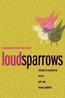 Loud Sparrows: Contemporary Chinese Short-Shorts - Weatherhead Books on Asia (Paperback)