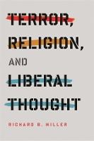 Terror, Religion, and Liberal Thought - Columbia Series on Religion and Politics (Paperback)
