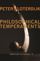 Philosophical Temperaments: From Plato to Foucault - Insurrections: Critical Studies in Religion, Politics, and Culture (Paperback)