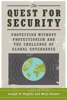 The Quest for Security: Protection Without Protectionism and the Challenge of Global Governance (Hardback)