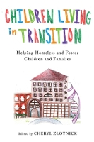 Children Living in Transition: Helping Homeless and Foster Care Children and Families (Hardback)