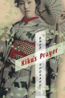 Kiku's Prayer: A Novel - Weatherhead Books on Asia (Hardback)