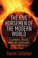 The Five Horsemen of the Modern World: Climate, Food, Water, Disease, and Obesity (Hardback)