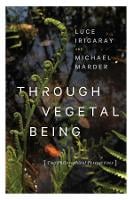 Through Vegetal Being: Two Philosophical Perspectives - Critical Life Studies (Paperback)