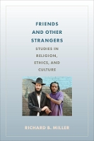 Friends and Other Strangers: Studies in Religion, Ethics, and Culture (Hardback)